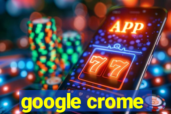 google crome